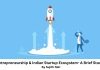 Entrepreneurship & Indian Startup Ecosystem- A brief study