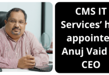 CMS IT Services’ has appointed Anuj Vaid as Chief Executive Officer