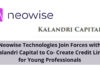 Neowise Technologies Join Forces with Kalandri Capital to Co- Create Credit Line for Young Professionals