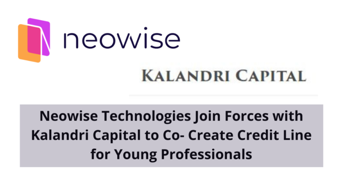 Neowise Technologies Join Forces with Kalandri Capital to Co- Create Credit Line for Young Professionals