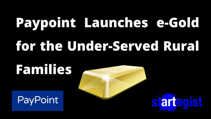 PayPoint launches e-gold for the under-served rural families